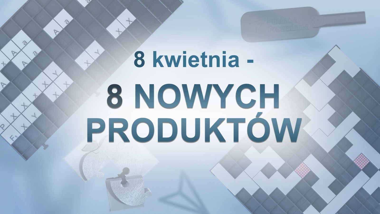 Na fundacyjnoniebieskim tle lewitują samolociki (logo Fundacji), tablica do układania krzyżówek genetycznych, tablica do układania obwodów elektrycznych, jabłko z jednym wypadającym puzzlem i rakietka do showdowna. U góry grafiki napis: „8 kwietnia – 8 nowych produktów.”