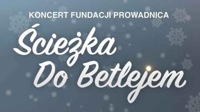 Grafika z napisem „Koncert Fundacji Prowadnica.” i logo Ścieżki do Betlejem. Litera „j” wygląda jak płonący znicz.